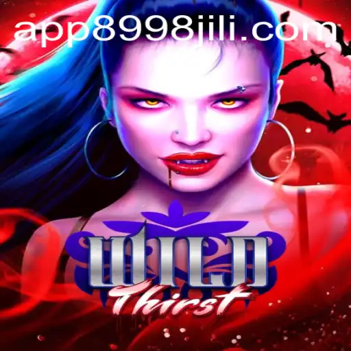 Exploring the World of WildThirst: A Thrilling Adventure with 8998jili